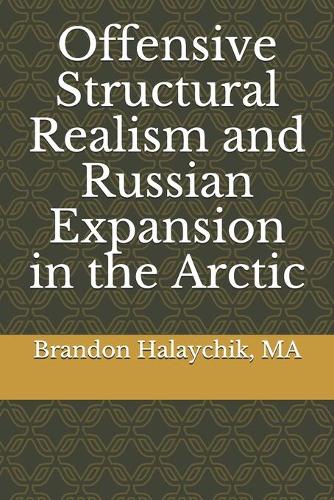 Offensive Structural Realism and Russian Expansion in the Arctic
