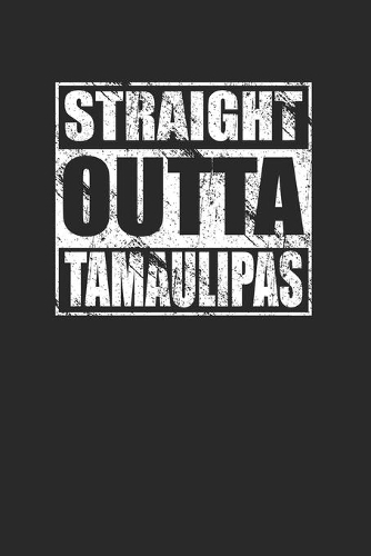 Straight Outta Tamaulipas 120 Page Notebook Lined Journal for Mexican Pride