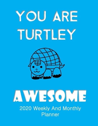 You Are Turtley Awesome 2020 Weekly And Monthly Planner