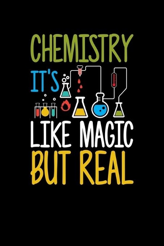 Chemistry It's Like Magic But Real