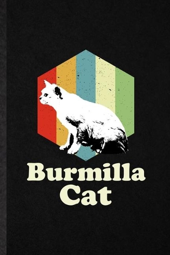 Burmilla Cat: Funny Pet Kitten Cat Lined Notebook/ Blank Journal For Burmilla Cat Owner, Inspirational Saying Unique Special Birthday Gift Idea Modern 6x9 110 Pag