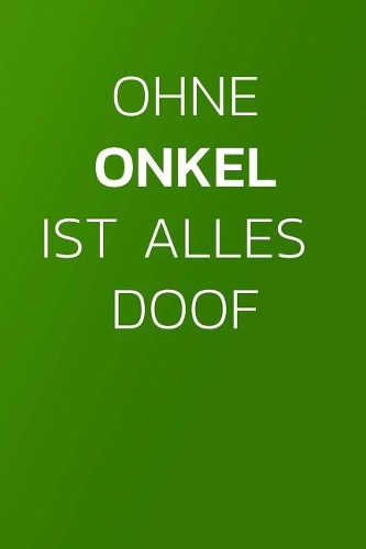 Ohne Onkel Ist Alles Doof!: Notizbuch - Journal - Tagebuch - Linierte Seite