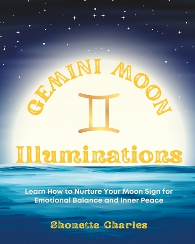 Gemini Moon Illuminations: (Moon Sign Illuminations)