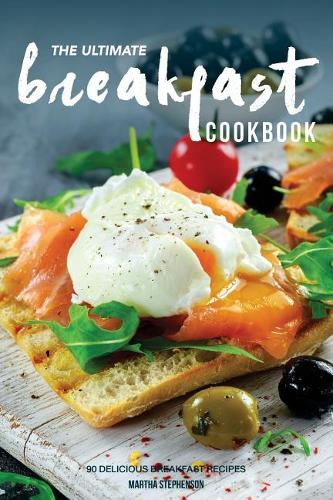 The Ultimate Breakfast Cookbook