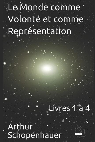 Le Monde comme Volonté et comme Représentation