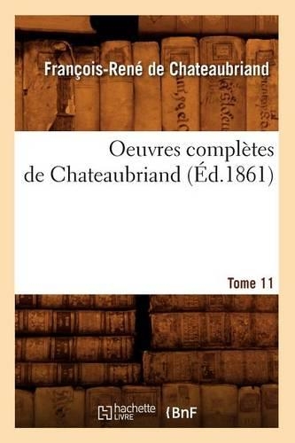 Oeuvres Complètes de Chateaubriand. Tome 11 (Éd.1861): (Litterature)
