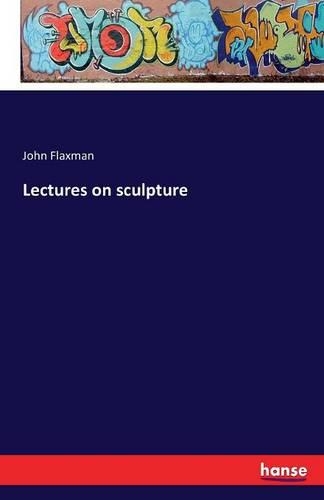 Lectures on sculpture: (English)
