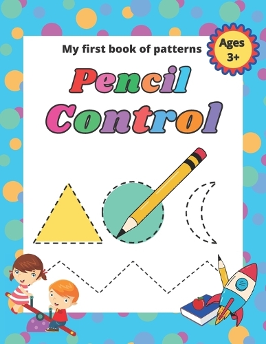 My first book of patterns pencil control ages 3+: A Beginner Kids Tracing Workbook for Toddlers, Preschool, Pre-K & Kindergarten Boys & Girls, coloring pictures Practice line tracing pen control to 