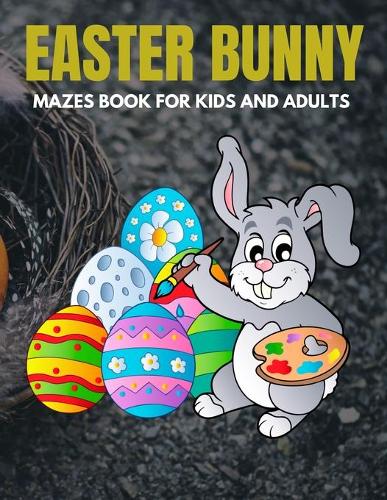 Easter Bunny Mazes Book For Kids And Adults