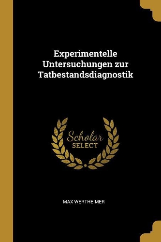 Experimentelle Untersuchungen zur Tatbestandsdiagnostik