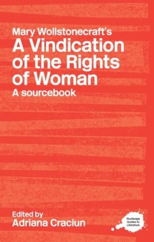 Mary Wollstonecraft's A Vindication of the Rights of Woman: A Sourcebook(Routledge Guides to Literature)