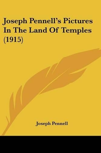 Joseph Pennell's Pictures In The Land Of Temples (1915): (English)