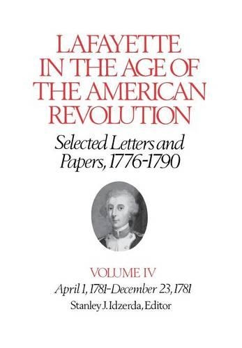 Lafayette in the Age of the American Revolution—Selected Letters and Papers, 1776–1790