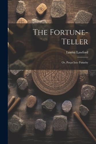 The Fortune-Teller; Or, Peeps Into Futurity