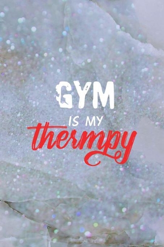 Gym Is My Therapy: Blank Lined Notebook ( Body Building ) Cristal