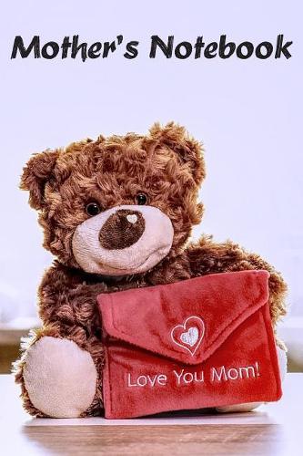 Mother's Notebook: Love You Mom Diary Notebook Journal For Mothers and Grandma
