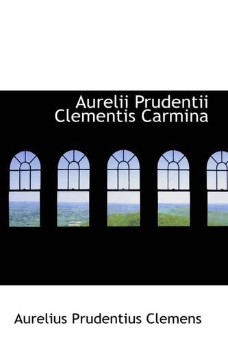 Aurelii Prudentii Clementis Carmina