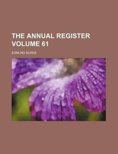 The Annual Register Volume 61