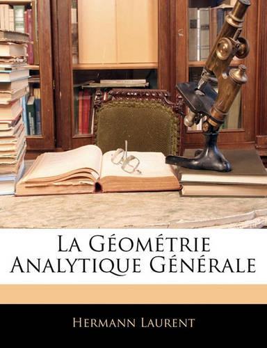 La Géométrie Analytique Générale: (French)