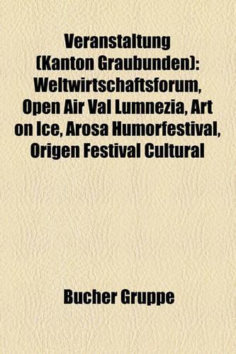 Veranstaltung (Kanton Graubunden): Weltwirtschaftsforum, Open Air Val Lumnezia, Art on Ice, Arosa Humorfestival, Origen Festival Cultural(German)