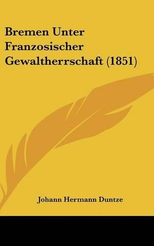 Bremen Unter Franzosischer Gewaltherrschaft (1851)