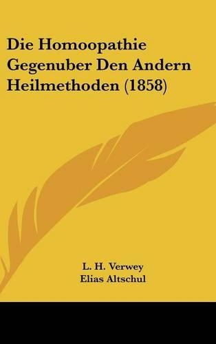 Die Homoopathie Gegenuber Den Andern Heilmethoden (1858)