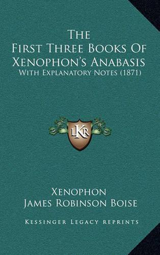 The First Three Books of Xenophon's Anabasis