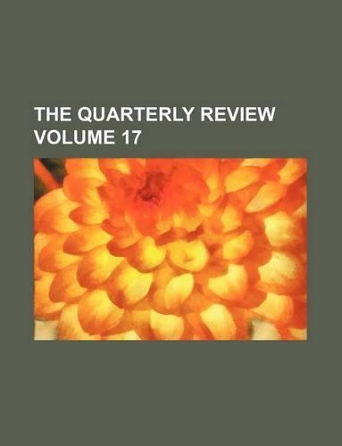 The Quarterly Review Volume 17: (English)