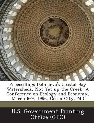 Proceedings Delmarva's Coastal Bay Watersheds, Not Yet Up the Creek