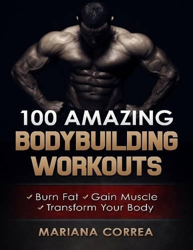 100 Amazing Bodybuilding Workouts
