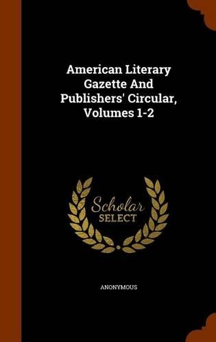 American Literary Gazette And Publishers' Circular, Volumes 1-2