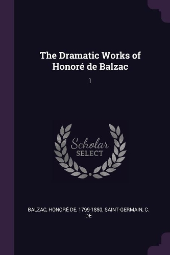 The Dramatic Works of Honoré de Balzac