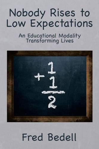 Nobody Rises to Low Expectations: An Educational Modality Transforming Lives(English)