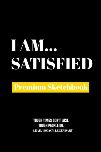 I Am Satisfied: Premium Blank Sketchbook