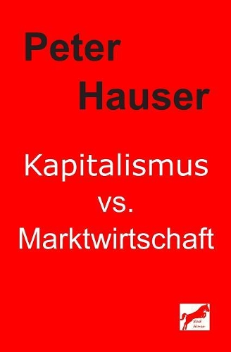 Kapitalismus vs. Marktwirtschaft