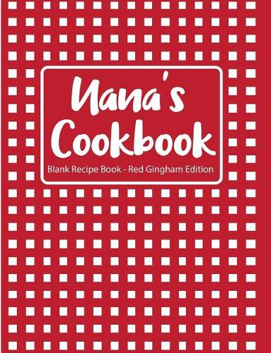 Nana's Cookbook Blank Recipe Book Red Gingham Edition