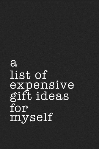 A List of Expensive Gift Ideas for Myself