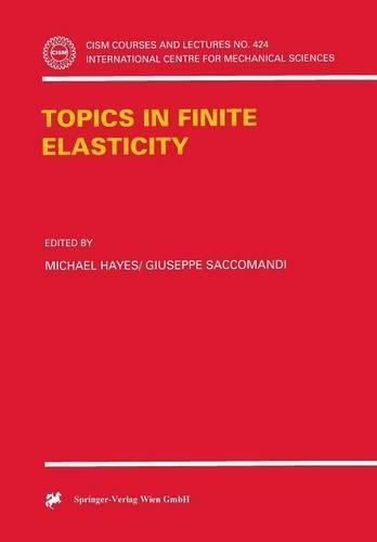 Topics in Finite Elasticity: (424 CISM International Centre for Mechanical Sciences)