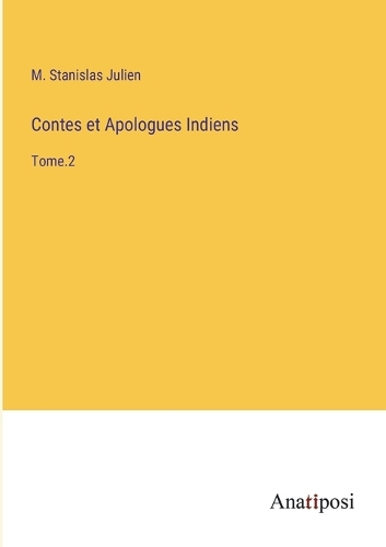 Contes et Apologues Indiens: Tome.2
