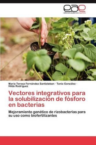 Vectores Integrativos Para La Solubilizacion de Fosforo En Bacterias: (Spanish)