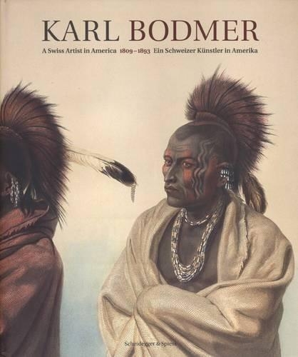 Karl Bodmer - Painter of the Native Americans