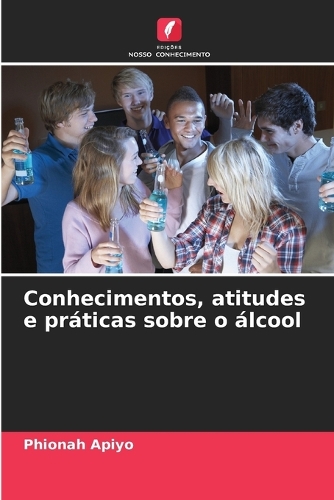 Conhecimentos, atitudes e práticas sobre o álcool