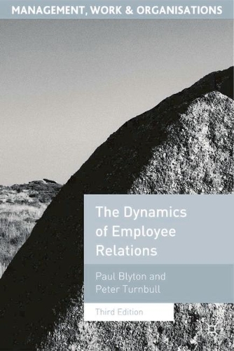 The Dynamics of Employee Relations: (Management, Work and Organisations)