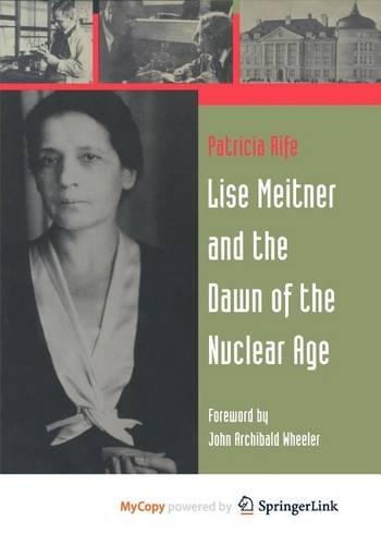 Lise Meitner and the Dawn of the Nuclear Age