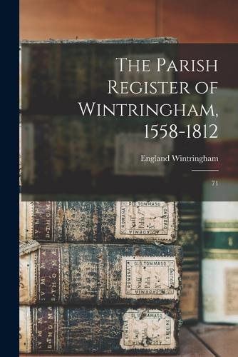 The Parish Register of Wintringham, 1558-1812
