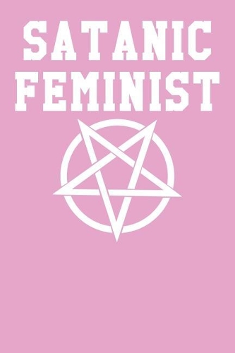 Satanic Feminist: College Ruled Notebook 6x9 120 Pages
