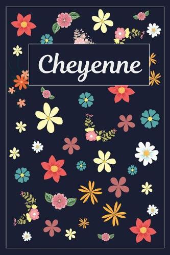 Cheyenne: Lined Writing Notebook with Personalized Name 120 Pages 6x9 Flowers