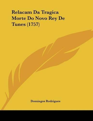 Relacam Da Tragica Morte Do Novo Rey De Tunes (1757)