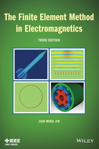 The Finite Element Method in Electromagnetics: (IEEE Press)