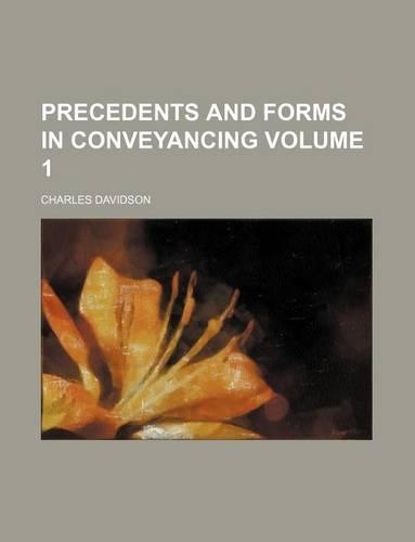 Precedents and Forms in Conveyancing Volume 1